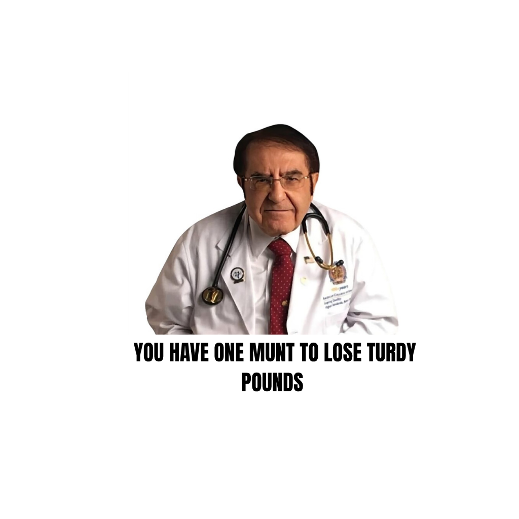Dr. Now- One Munt to Lose Turdy Pounds