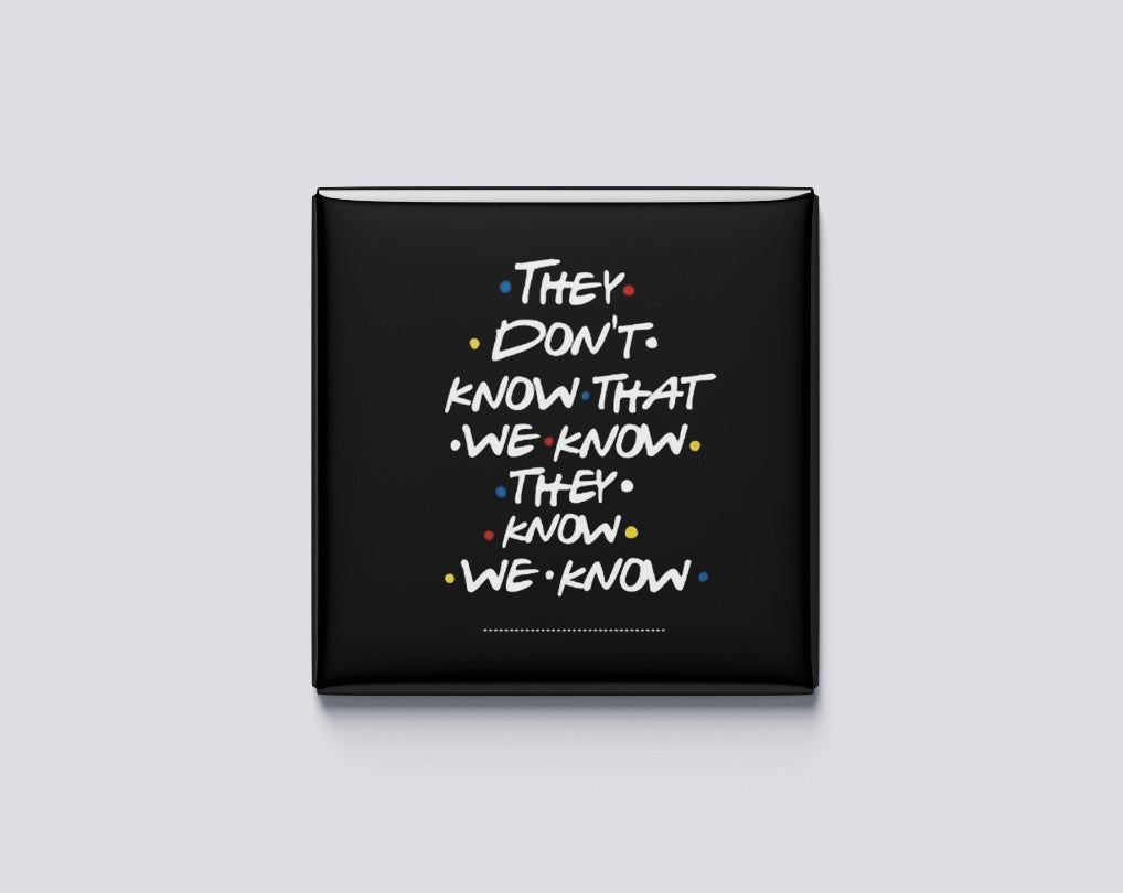 F.R.I.E.N.D.S They Don’t Know..