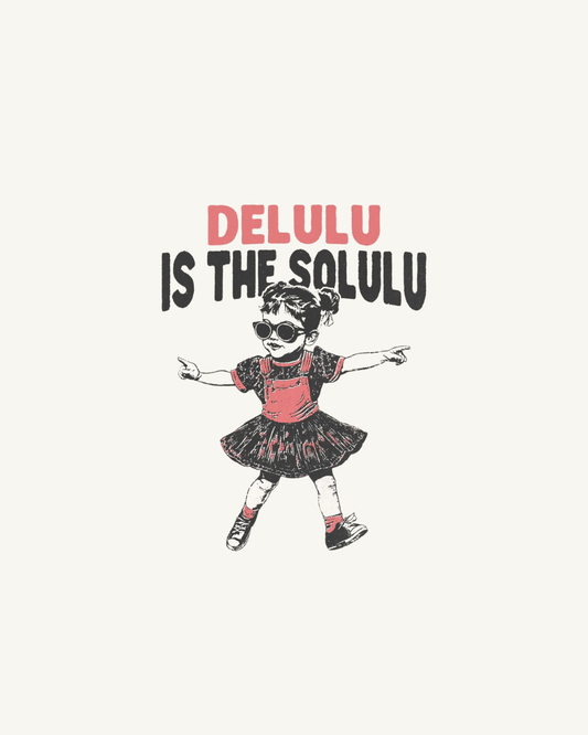 Delulu Is The Solulu
